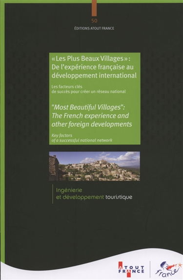 Les plus beaux villages : de l'expérience française au développement international : les facteurs clés de succès pour créer un réseau national. Most beautiful villages : the french experience and other foreign developments : key factors of a successful na