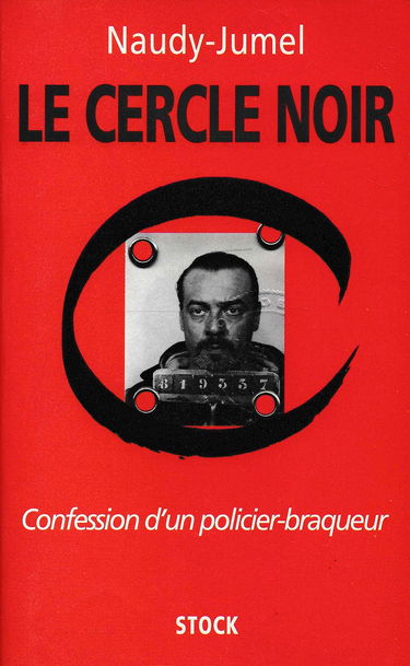 Le Cercle Noir. Confession D'Un Policier Braqueur