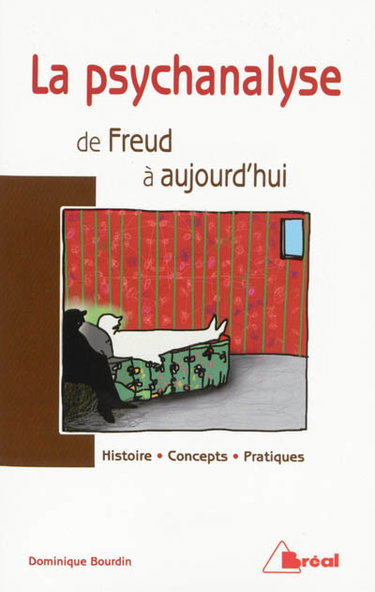 Couverture de La psychanalyse de Freud à aujourd'hui : histoire, concepts, pratiques