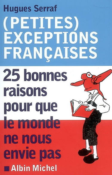 (Petites) exceptions françaises : 25 bonnes raisons pour que le monde ne nous envie pas