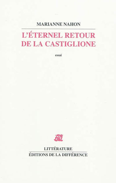 L'éternel retour de la Castiglione : essai