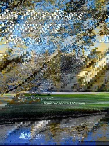 Les Plus Beaux Châteaux de France