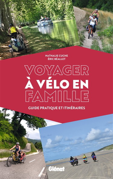 Couverture de Voyager à vélo en famille : guide pratique et itinéraires