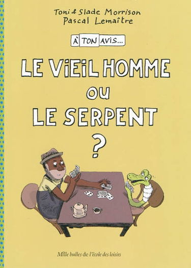 A ton avis.... A ton avis... le vieil homme ou le serpent ?