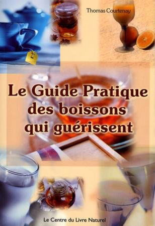 Le guide pratique des boissons qui guérissent