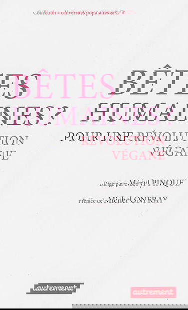 Bêtes humaines ? : pour une révolution végane