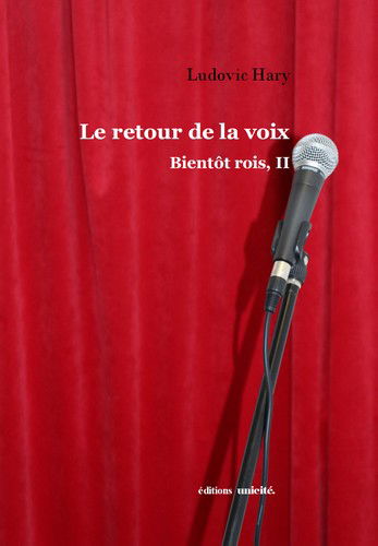 Bientôt rois. Vol. 2. Le retour de la voix