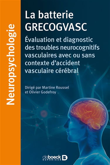 La batterie GRECOGVASC : évaluation et diagnostic des troubles neurocognitifs vasculaires avec ou sans contexte d'accident vasculaire cérébral