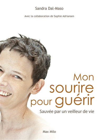 Mon sourire pour guérir : sauvée par un veilleur de vie