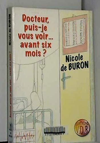 Docteur, puis-je vous voir-- avant six mois?