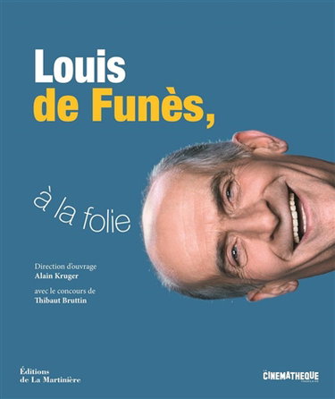 Couverture de Louis de Funès, à la folie : exposition, Paris, Cinémathèque française, du 15 juillet 2020 au 30 mai 2021 par Alain Kruger