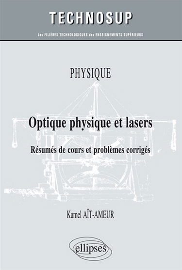 Physique : optique physique et lasers : résumés de cours et problèmes corrigés