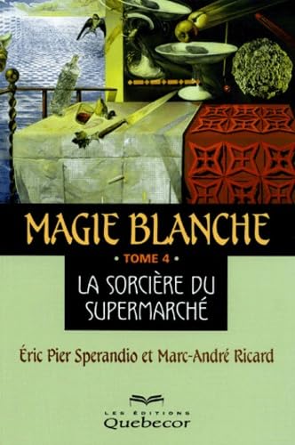 Magie blanche, tome 4 : La Sorcière du supermarché