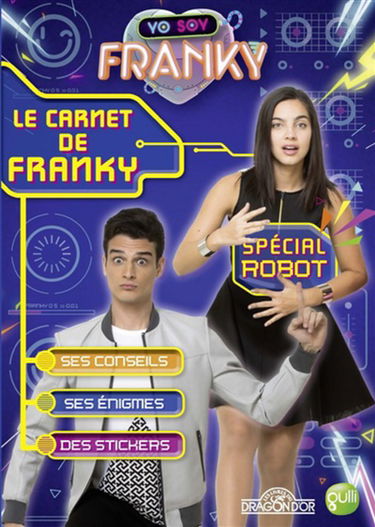 Yo soy Franky. Le carnet de Franky : spécial robot : des activités, des conseils, des stickers
