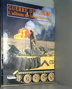 Guerre du Golfe : l'album de la victoire, 16 janvier-28 février 1991