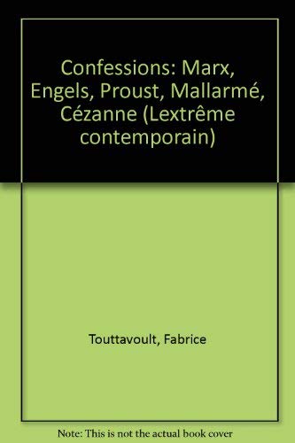 Confessions : Marx, Engels, Proust, Mallarmé, Cézanne