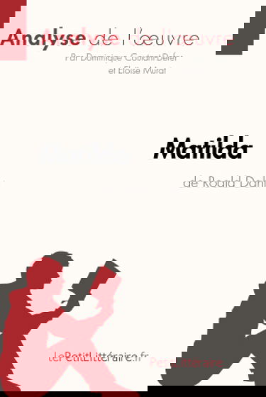 Matilda de Roald Dahl (Analyse de l'oeuvre) : Analyse complète et résumé détaillé de l'oeuvre