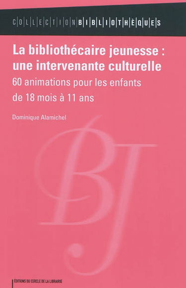 La bibliothécaire jeunesse, une intervenante culturelle : 60 animations pour les enfants de 18 mois à 11 ans