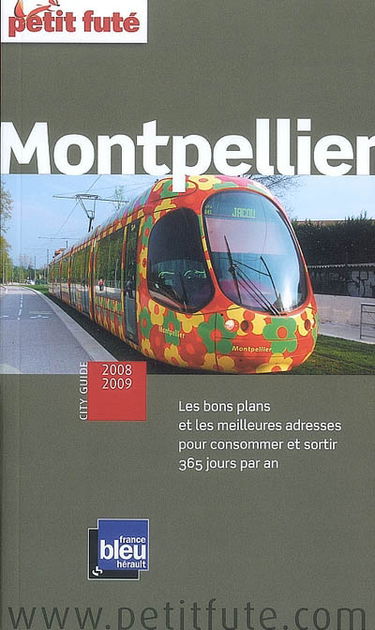 Montpellier : 2008-2009 : les bons plans et les meilleures adresses pour consommer et sortir 365 jours par an