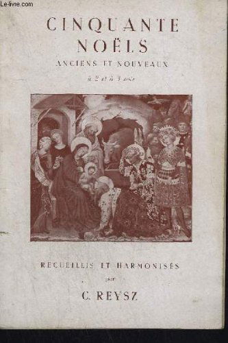 CINQUANTE NOËLS - ANCIENS ET NOUVEAUX A 2 ET A 3 VOIX - AH ! QUELLE REJOUISSANCE ! + ALLONS, PASTEURS, QU'ON SE REVEILLE + ALLONS VOIR JESUS NAISSANT + A MINUIT FUT FAIT UN REVEIL...