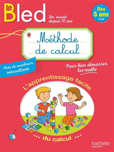 Le Bled, méthode de calcul : l'apprentissage facile du calcul : dès 5 ans