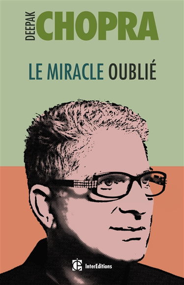 Le miracle oublié : notre pouvoir de régénérescence : restaurer le lien entre le corps et l'âme