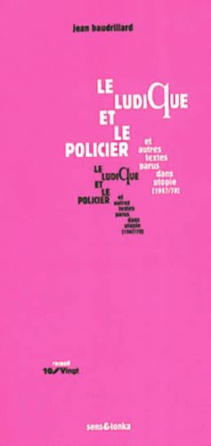 Le ludique et le policier : et autres textes inédits parus dans Utopie entre 1967 et 1981