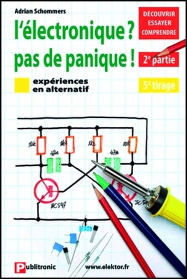 L'Electronique ? Pas de panique ! : découvrir, essayer, comprendre. Vol. 2. Expériences en alternatif