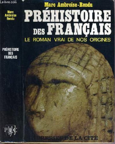 Couverture de Préhistoire des Français. Le roman vrai de nos origines.