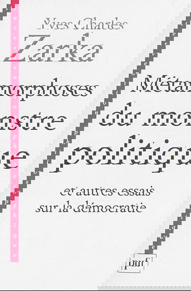 Métamorphoses du monstre politique : et autres essais sur la démocratie