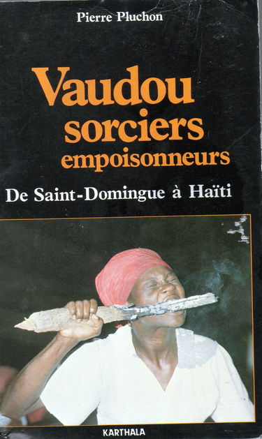 Vaudou, sorciers, empoisonneurs : de Saint-Domingue à Haïti