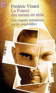 La France des tueurs en série : une enquête minutieuse sur les serial-killers