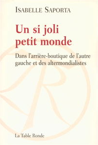 Un si joli petit monde : dans l'arrière-boutique de l'autre gauche et des altermondialistes