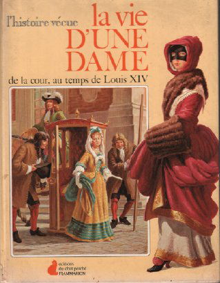 Vie d'une dame de la cour au temps de louis xiv (La)