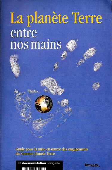 La Planète Terre entre nos mains : conférence des Nations unies sur l'environnement et le développement de Rio de Janeiro, juin 1992 : guide pour la mise en oeuvre des engagements du Sommet planète Terre