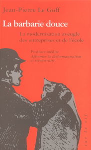 La barbarie douce : la modernisation aveugle des entreprises et de l'école