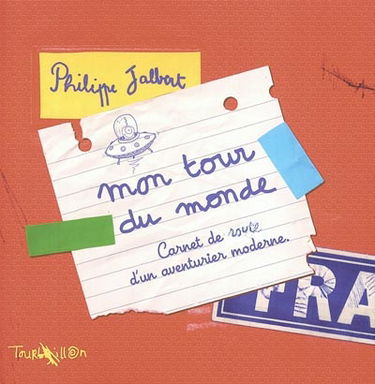 Mon tour du monde : carnet de route d'un aventurier moderne