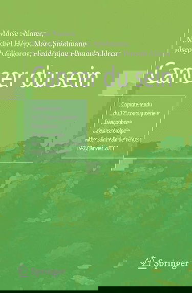 Cancer du sein: Compte-rendu du 12e cours superieur francophone de cancerologie: Nice - Saint-Paul-de-Vence 19-22 Janvier 2011