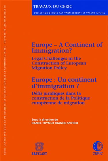Europe, a continent of immigration ? : legal challenges in the construction of European migration policy. Europe, un continent d'immigration ? : défis juridiques dans la construction de la politique européenne de migration