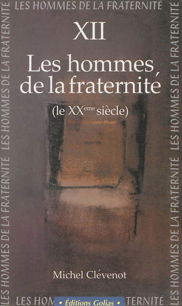 Les hommes de la fraternité. Vol. 12. Le XXe siècle