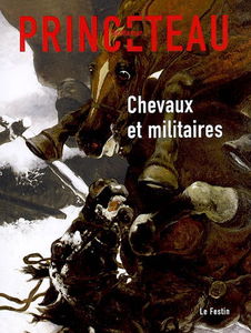 Gentleman Princeteau. Vol. 7. Chevaux et militaires : Musée des beaux-arts de Libourne, du 15 juin 2009 au 18 juillet 2009