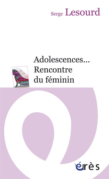 Adolescences, rencontre du féminin