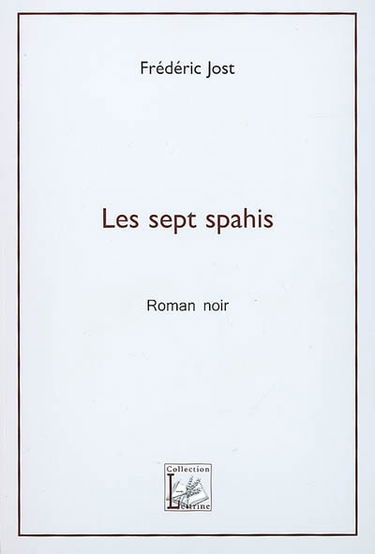 Les sept spahis : roman noir