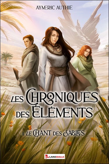 Les chroniques des éléments. Vol. 1. Le chant des sables