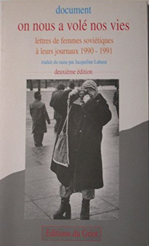 On nous a volé nos vies : lettres de lectrices soviétiques à leurs journaux : 1990-1991