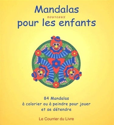 Nouveaux mandalas pour les enfants : 84 mandalas à colorier ou à peindre pour jouer et se détendre