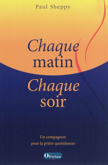 Chaque matin, chaque soir : un compagnon pour la prière quotidienne