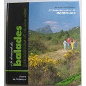 Balades, promenades et randonnées autour de Montpellier. Vol. 1. 52 itinéraires autour de Montpellier : de la mer aux Cévennes