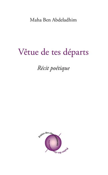 Vêtue de tes départs : récit poétique