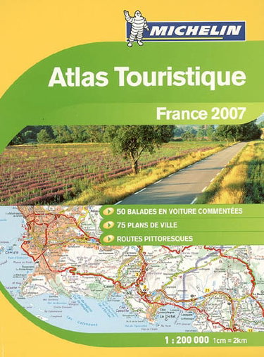 Couverture de Atlas touristique France 2007 : 50 balades en voiture commentées, 75 plans de la ville, routes pittoresques par Manufacture française des pneumatiques Michelin